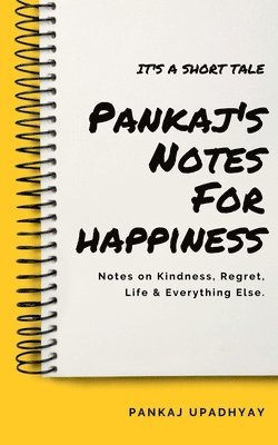 Pankaj's Notes For Happiness 1