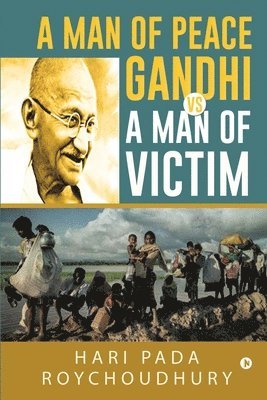 Man of Peace Gandhi VS A Man of Victim
