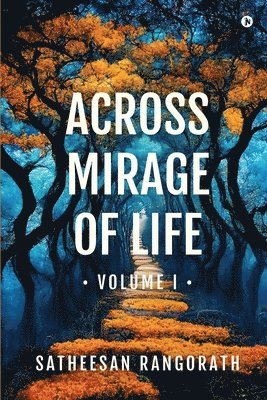 bokomslag Across Mirage of Life - Volume I