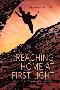 bokomslag Reaching Home at First Light: An Autobiographical Novel