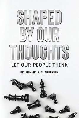 Shaped by Our Thoughts: Let Our People Think 1