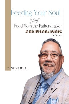 bokomslag Feeding Your Soul with Food from the Father's Table: 30 Daily Inspirational Devotions