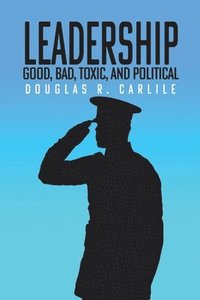 bokomslag Leadership: Good, Bad, Toxic, and Political