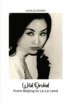 bokomslag Wild Orchid: From Beijing to La-La Land