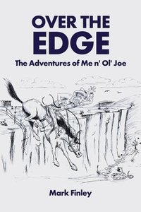 bokomslag Over the Edge: The Adventures of Me n' Ol' Joe