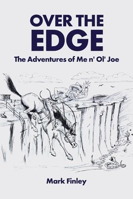 Mark Finley - Over the Edge: The Adventures of Me n' Ol' Joe, Häftad