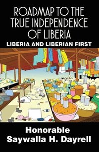 bokomslag Roadmap to the True Independence of Liberia