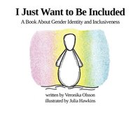 bokomslag I Just Want to Be Included: A Book About Gender Identity and Inclusiveness