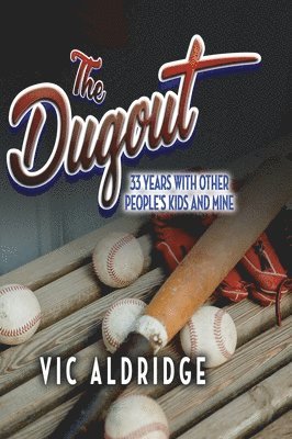 The Dugout: 33 Years With Other People's Kids and Mine 1