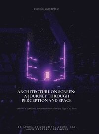 bokomslag Architecture on Screen: A Journey through Perception and Space