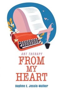 bokomslag From My Heart: Art Therapy