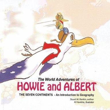 bokomslag The World Adventures of Howie and Albert: The Seven Continents - An Introduction to Geography