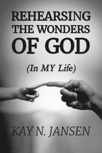 bokomslag Rehearsing the Wonders of God: (In MY Life)
