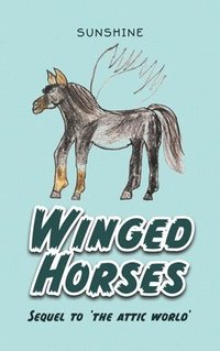 bokomslag Winged Horses: Sequel to 'The Attic World'