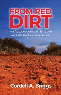 bokomslag From Red Dirt: An Autobiographical Narrative and Verse of a Georgia Son