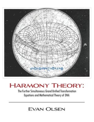 bokomslag Harmony Theory: The Further Simultaneous Grand Unified Transformation Equations and Mathematical Theory of DNA