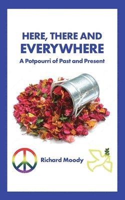 Here, There and Everywhere: A Potpourri of Past and Present 1