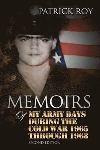 bokomslag MEMOIRS of My Army Days During the Cold War 1965 Through 1968