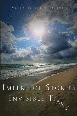 Imperfect Stories and Invisible Tears 1
