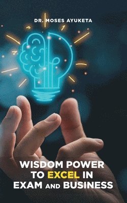 Wisdom Power to Excel in Exam and Business 1