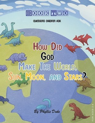 How Did God Make the World, Sun, Moon, and Stars? 1