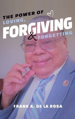 The Power of Loving, Forgiving, & Forgetting 1