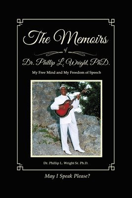 Phillip L Wright Sr - Memoirs of Dr. Phillip L. Wright PhD, Häftad