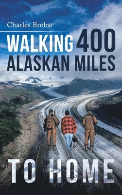 Walking 400 Alaskan Miles to Home 1