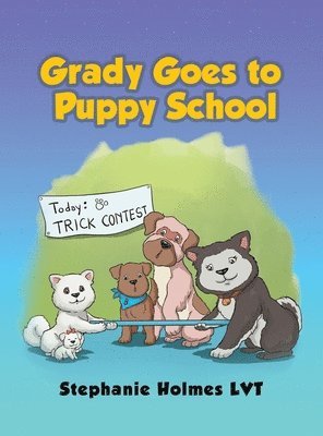 Stephanie Holmes - Grady Goes to Puppy School, Inbunden
