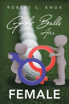 bokomslag Golf Balls Are Female