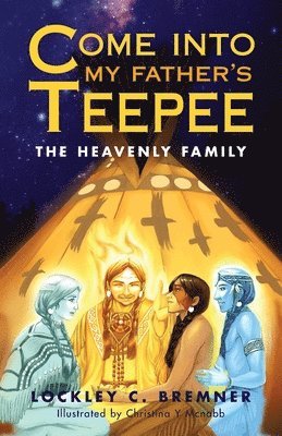 Come Into My Father's Teepee