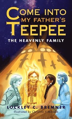 Lockley Bremner - Come Into My Father's Teepee, Inbunden