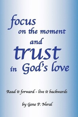 bokomslag Focus on the Moment and Trust in God's Love