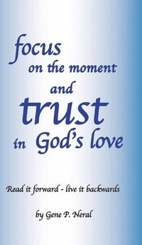 bokomslag Focus on the Moment and Trust in God's Love