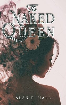 Alan R Hall - Naked Queen, Inbunden