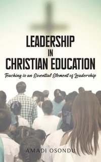 bokomslag Leadership In Christian Education