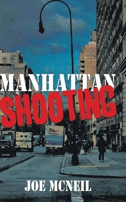 Joe McNeil - Manhattan Shooting, Inbunden