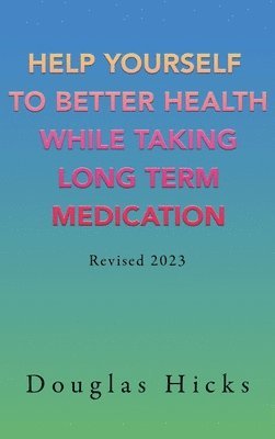 Help Yourself to Better Health While Taking Long Term Medication 1