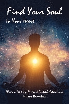 Hilary Bowring - Find Your Soul In Your Heart, Häftad