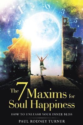 bokomslag The 7 Maxims for Soul Happiness