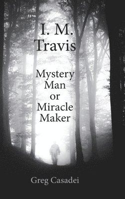 I.M. Travis Mystery Man or MiracleMaker 1