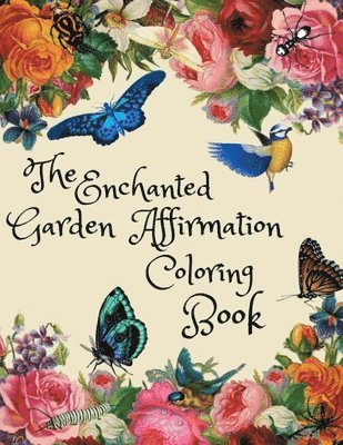 The Enchanted Garden Affirmation Coloring Book 1