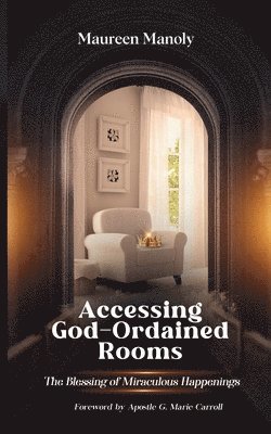 Maureen Manoly - Accessing God-Ordained Rooms, Häftad