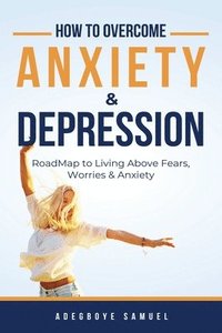 bokomslag How to Overcome Anxiety & Depression