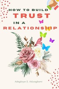 bokomslag How to Build Trust in a Relationship