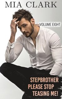 bokomslag Stepbrother, Please Stop Teasing Me! (Volume Eight)