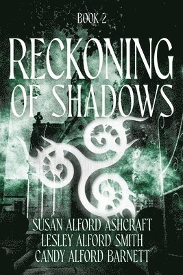 Susan Alford Ashcraft, Candace Alford Barnett, Lesley Alford Smith - Reckoning of Shadows, Häftad