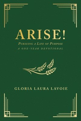 Arise! Pursuing a Life of Purpose 1