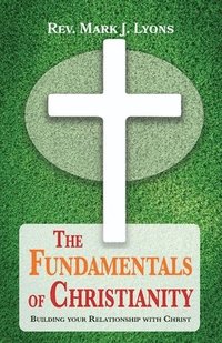 bokomslag The Fundamentals of Christianity