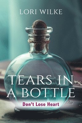 Lori Wilke - Tears in a Bottle, Häftad